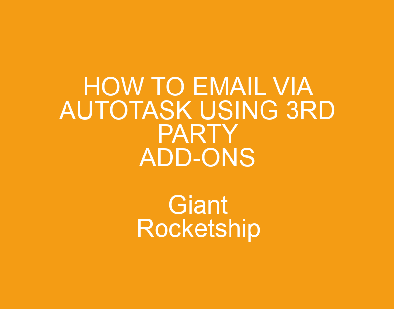 How to email via Autotask using 3rd party add-ons › Giant Rocketship ...